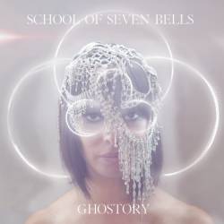 School Of Seven Bells : Ghostory